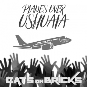 CATS ON BRICKS FEAT. ZACH ALWIL - PLANES OVER USHUAIA